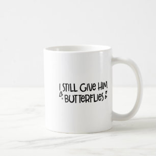 I Shirt Still Give Him Butterflies She Coffee Mug