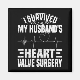 I Shirt Survived Husband's Heart Valve Surgery Magnet