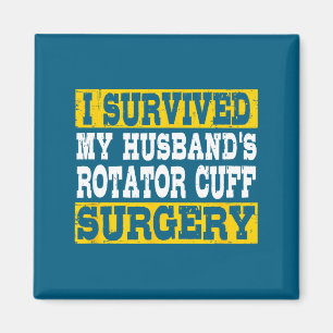 I Shirt Survived Husband's Rotator Cuff Surgery Magnet