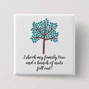 I Shook My Family Tree a Bunch Of Nuts Fell Out 15 Cm Square Badge