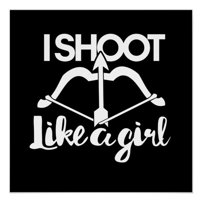 I shoot a bow like a girl bow hunting archery poster (Front)
