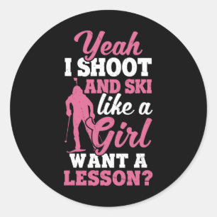 I Shoot And Ski Like Girl Ski Shooter Skiing Biath Classic Round Sticker