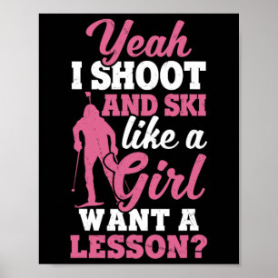 I Shoot And Ski Like Girl Ski Shooter Skiing Biath Poster