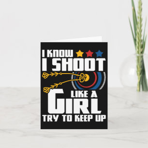 I Shoot Like A Girl - Archery Archer Bowman Bow Hu Card