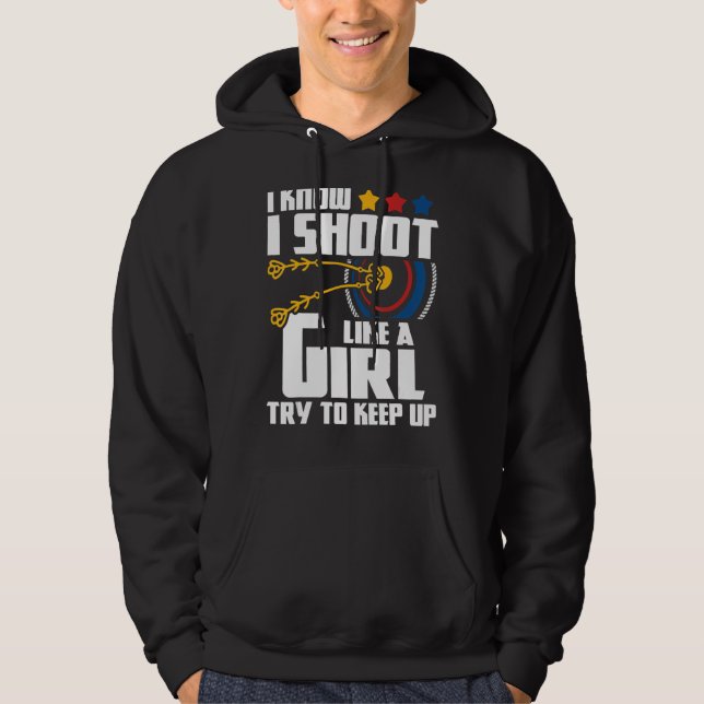 I Shoot Like A Girl   Archery Archer Bowman Bow Hu Hoodie (Front)