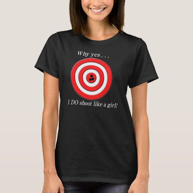 I Shoot Like A Girl T-Shirt (Front)