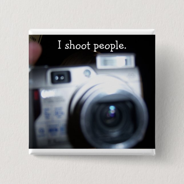 I shoot people. 15 cm square badge (Front)
