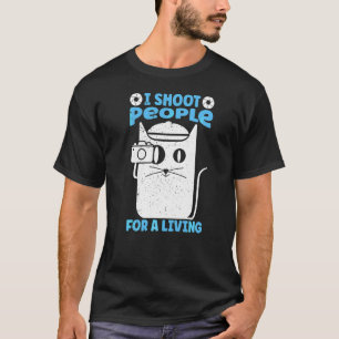 I Shoot People For A Living Photography Cat Camer T-Shirt