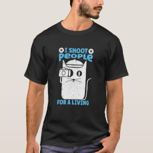 I Shoot People For A Living Photography Cat Camer T-Shirt