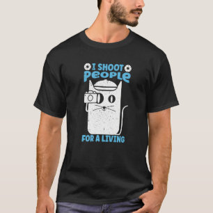 I Shoot People For A Living Photography Cat Camer T-Shirt