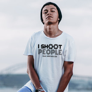 I shoot people funny photographer lover quote T-Shirt