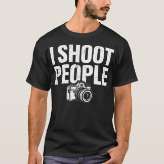 I Shoot People Photographer Funny Snapshot Camera  T-Shirt