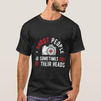 I Shoot People Photography Humour Photographer Cam T-Shirt
