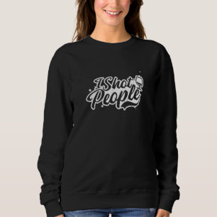 I Shot People Bartending 1 Sweatshirt