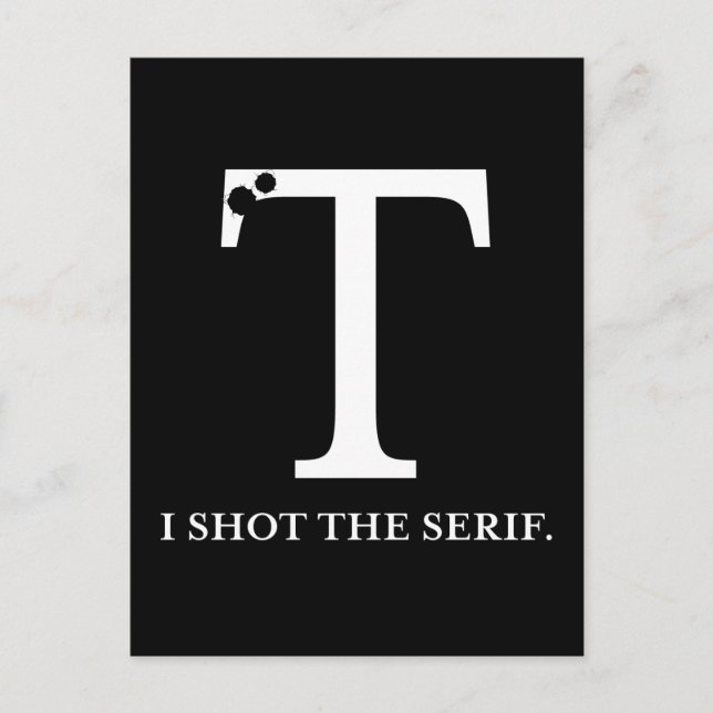 i shot the serif funny typography postcard (Front)
