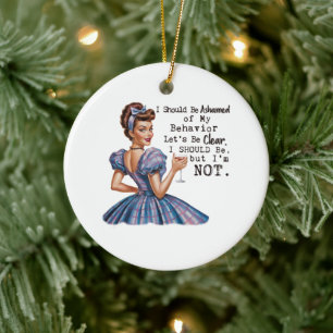 I Should be Ashamed of my Behaviour Ceramic Ornament