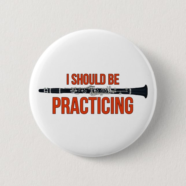 I Should Be Practicing 6 Cm Round Badge (Front)