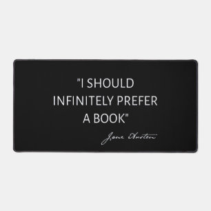 I Should Infinitely Prefer A Book I - Jane Austen Desk Mat