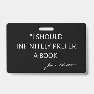 I Should Infinitely Prefer A Book I - Jane Austen ID Badge