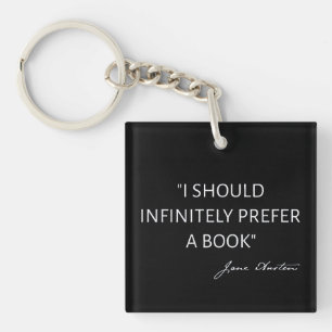 I Should Infinitely Prefer A Book I - Jane Austen Key Ring
