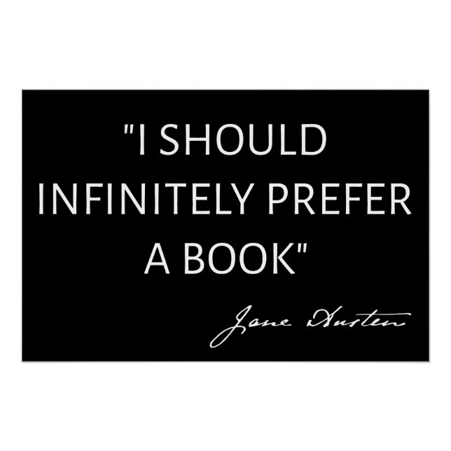 I Should Infinitely Prefer A Book I - Jane Austen Poster (Front)