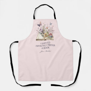 I Should Infinitely Prefer A Book II - Jane Austen Apron