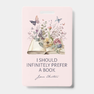 I Should Infinitely Prefer A Book II - Jane Austen ID Badge