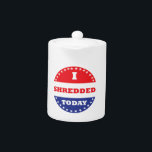 I Shredded Today<br><div class="desc">Some voted today, you shredded. Hopefully you also voted, but at least you shredded.</div>