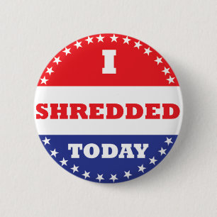 I Shredded Today 6 Cm Round Badge