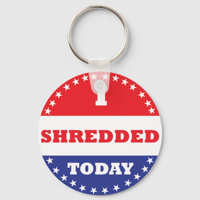 I Shredded Today Key Ring (Front)