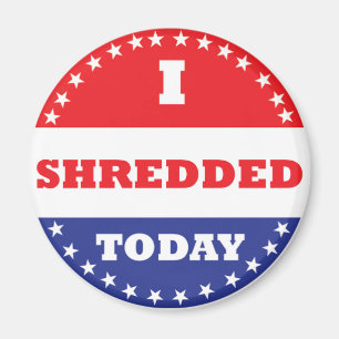 I Shredded Today Magnet