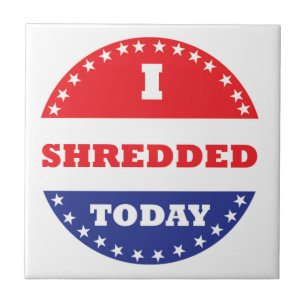 I Shredded Today Tile