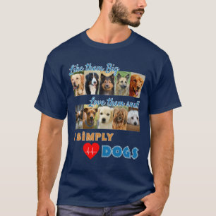 I Simply Love Dogs Photo Design T-Shirt