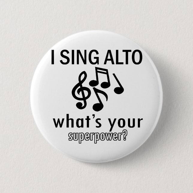 I sing Alto what's your super power 6 Cm Round Badge (Front)