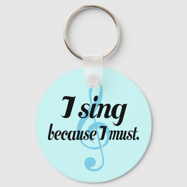 I Sing Because I Must Music Gift Key Ring (Front)
