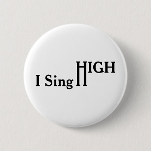I Sing High 6 Cm Round Badge