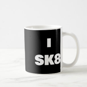 I Sk8 ! Skateboarding Shirt For Boy And Girl Skate Coffee Mug