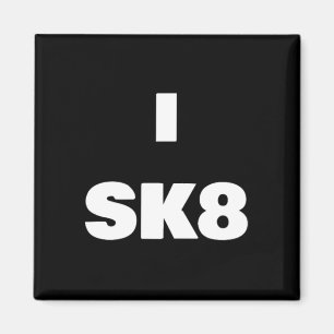 I Sk8 ! Skateboarding Shirt For Boy And Girl Skate Magnet