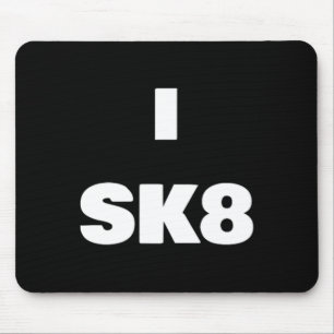 I Sk8 ! Skateboarding Shirt For Boy And Girl Skate Mouse Pad