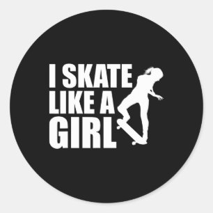 I Skate Like A Girl I Skateboarding Classic Round Sticker
