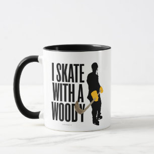 I Skate With A Woody (Hockey) Mug