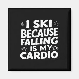 I Ski Because Falling Is My Cardio Funny Ski Quote Magnet