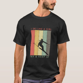 I Ski Like A Girl -Try And Keep Up Retro Vintage T-Shirt