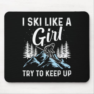 I Ski Like A Girl Try To Keep Up, Funny Skate Love Mouse Pad