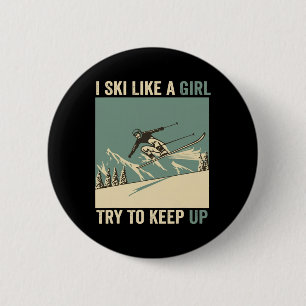 I Ski Like A Girl Try To Keep Up Funny Skiing Snow 6 Cm Round Badge