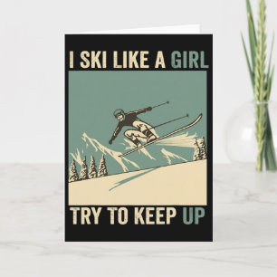 I Ski Like A Girl Try To Keep Up Funny Skiing Snow Card