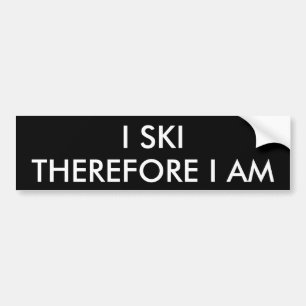 I SKI THEREFORE I AM BUMPER STICKER
