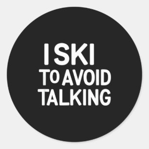 I ski to avoid talking funny ski quotes apparel  classic round sticker