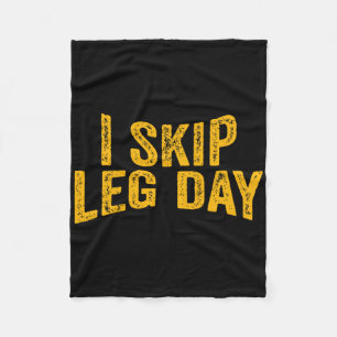I Skip Leg Day Funny Comedy Workout Fleece Blanket