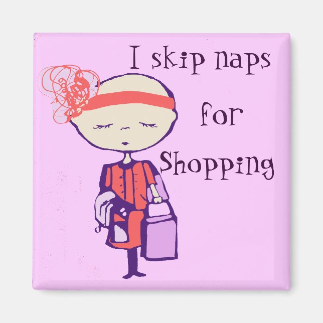 I skip naps for shopping magnet (Front)